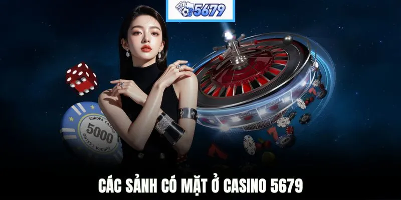 Các sảnh có mặt ở casino 5679