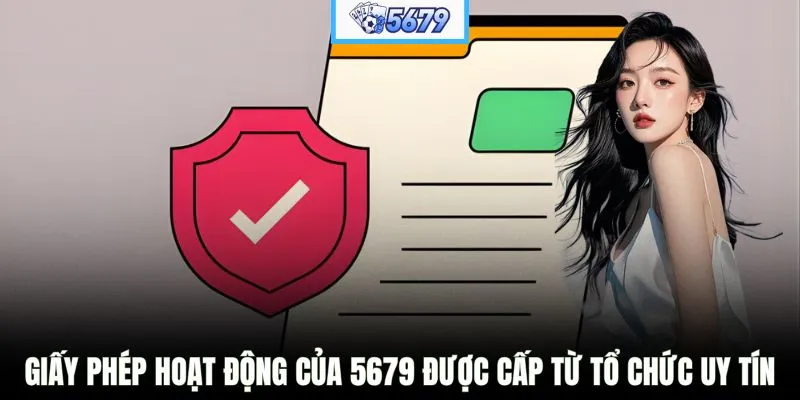 Giấy phép hoạt động của 5679 được cấp từ tổ chức uy tín