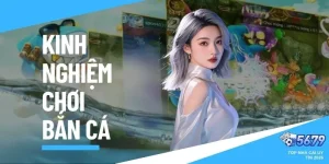 kinh nghiệm chơi bắn cá