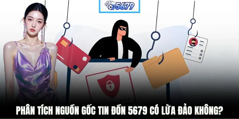 Phân tích nguồn gốc tin đồn 5679 có lừa đảo không?