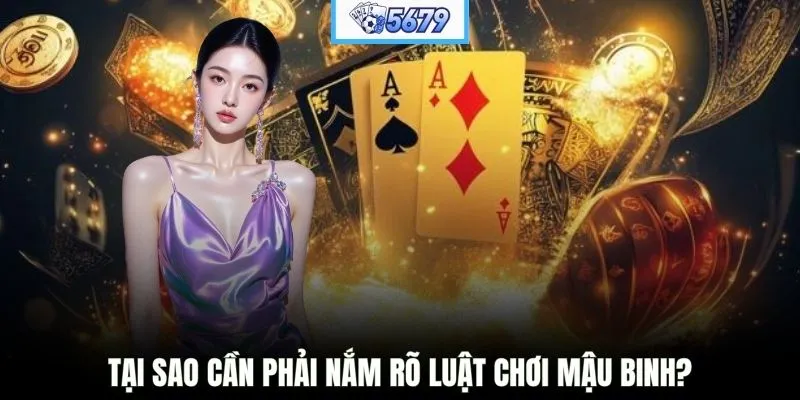Tại sao cần phải nắm rõ luật chơi mậu binh?