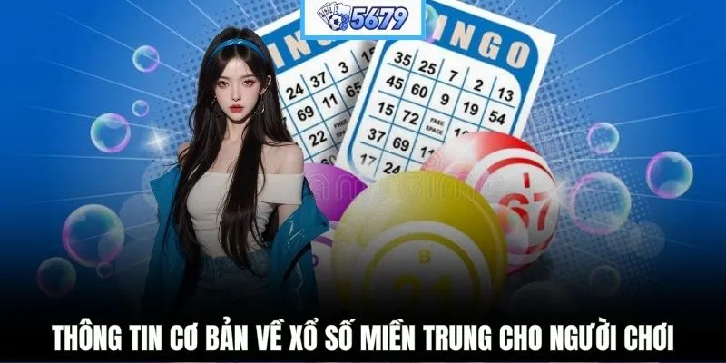 Thông tin cơ bản về xổ số miền Trung cho người chơi